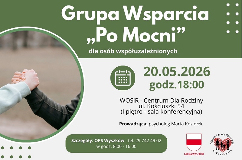 Grupa wsparcia "PO MOCNI" spotkanie 20.05.2026 o godz. 18 w WOSIR ul. Kościuszki 54. Pierwsze piętro sala konferencyjna. Prowadzący: Marta Koziołek - psycholog. Szczegóły Anna Godleś OPS Wyszków tel. 510 034 959 godz. 12:00-16:00